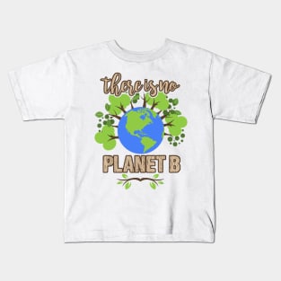 There is No Planet B - Earth Day Climate Activist Kids T-Shirt